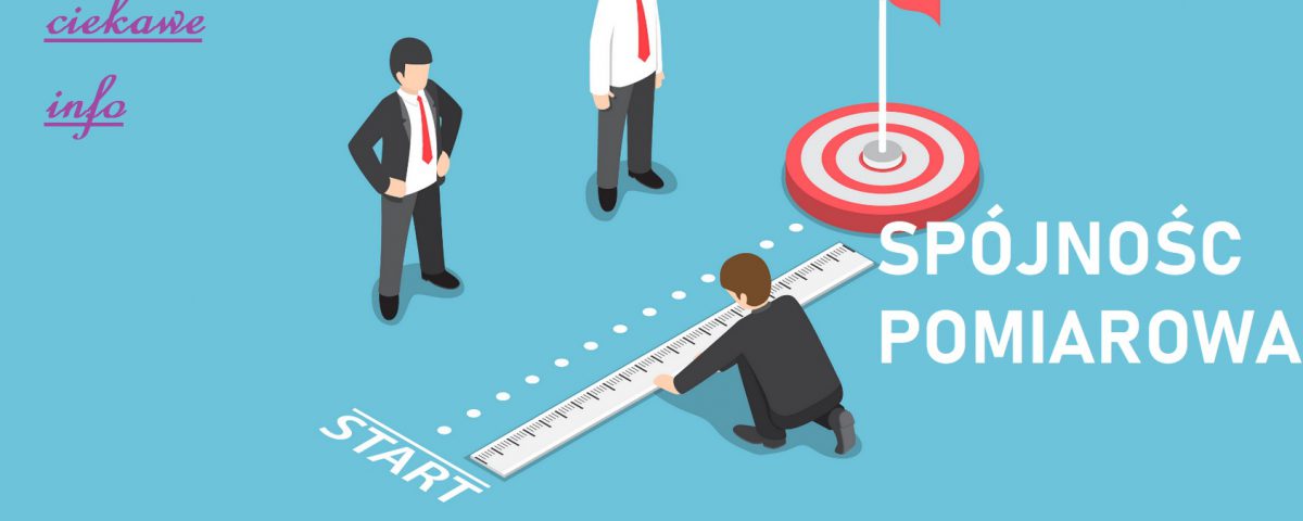 Spójność pomiarowa - wzorcowanie - metrologia -czym są? (przykłady, definicja) 4 spojnosc-pomiarowa-metrologia-wzorcowanie