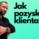 Jak pozyskać klienta (metody pozyskiwania klientów z internetu i stacjonarnie) 3 Jak pozyskać klienta
