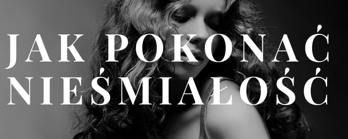 Jak pokonać nieśmiałość (przezwyciężyć) Twoja samoocena i śmiały sposób małych kroków 4 Jak pokonać nieśmiałość