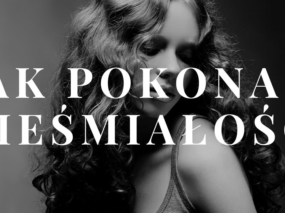 Jak pokonać nieśmiałość