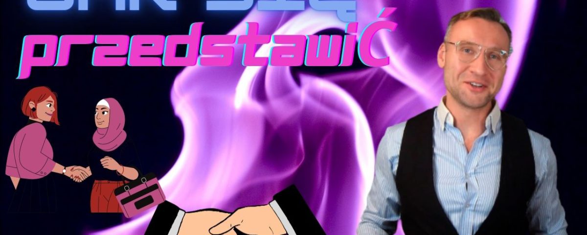 Jak się przedstawić, czyli sztuka przedstawiania ludzi i powitanie 4 Jak się przedstawić