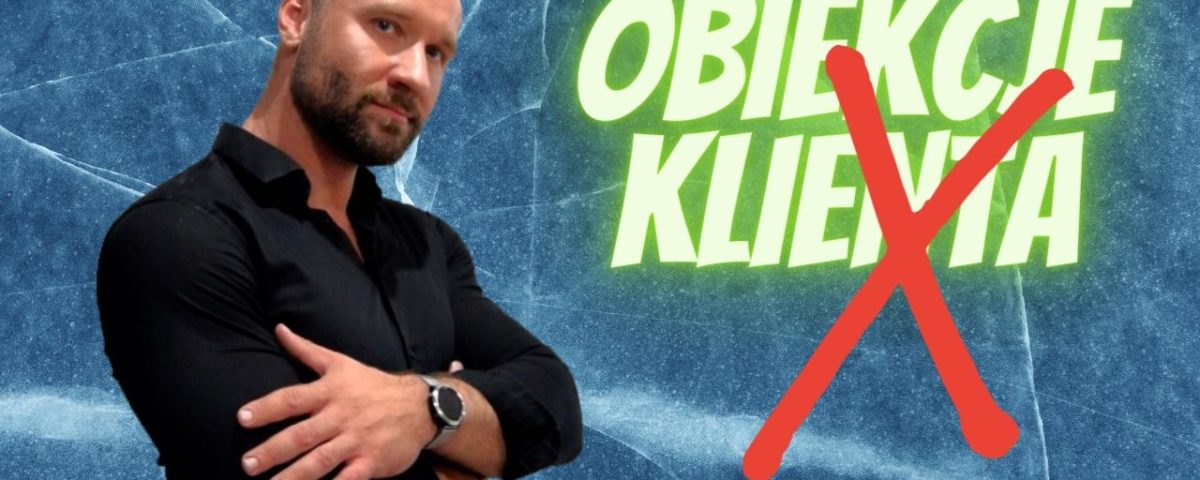 Obiekcje klienta i sprzedaż bezpośrednia (jak radzić sobie z obiekcjami nie tylko w call center) 4 Obiekcje klienta