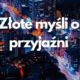 złote myśli o przyjaźni
