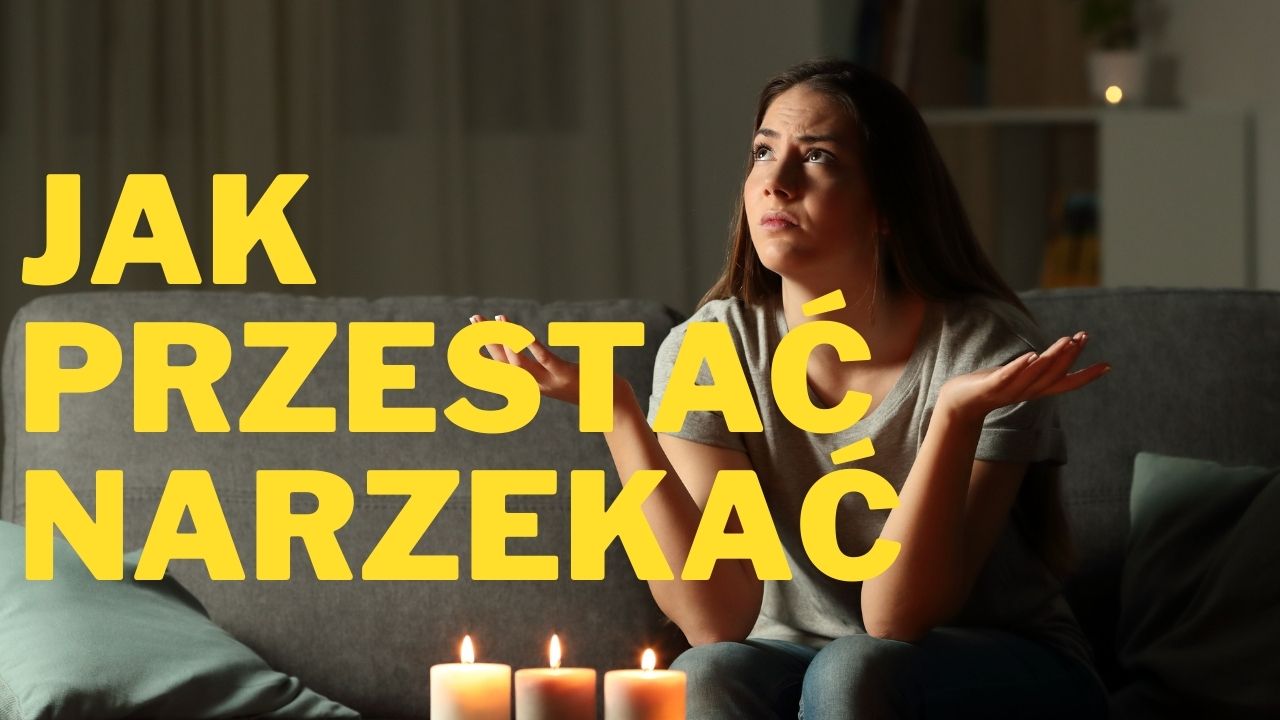 Jak przestać narzekać