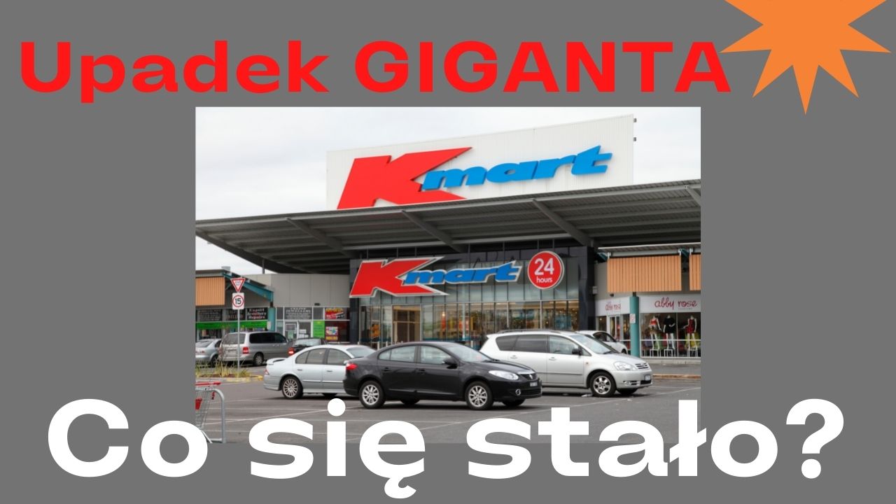 Kmart upadek giganta (dlaczego duże firmy upadają) 25