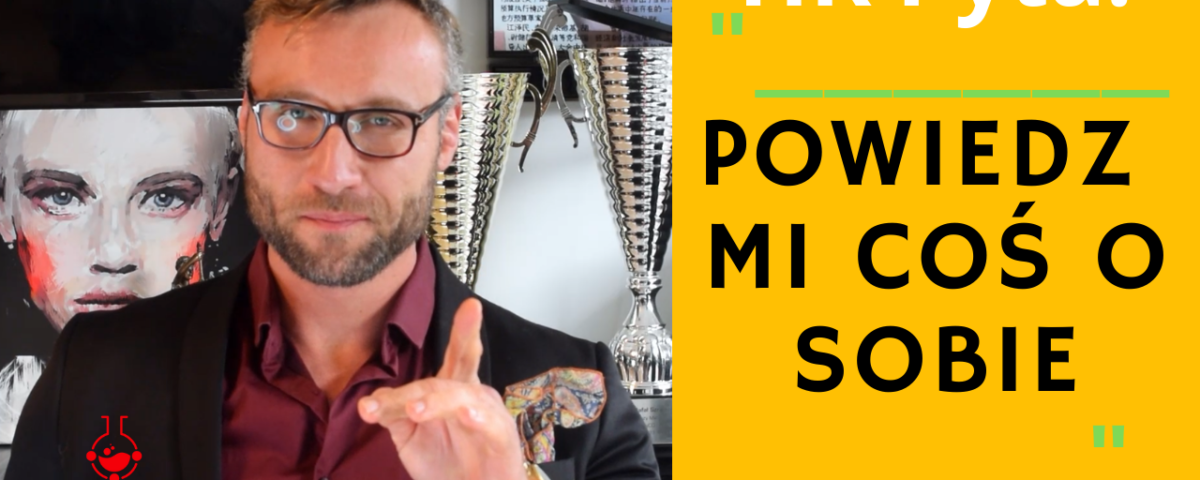 Powiedz mi coś o sobie. Pytanie podczas rozmowy kwalifikacyjnej (proszę opowiedzieć, przykłady) 4 pOWIEDZ MI COŚ O SOBIE